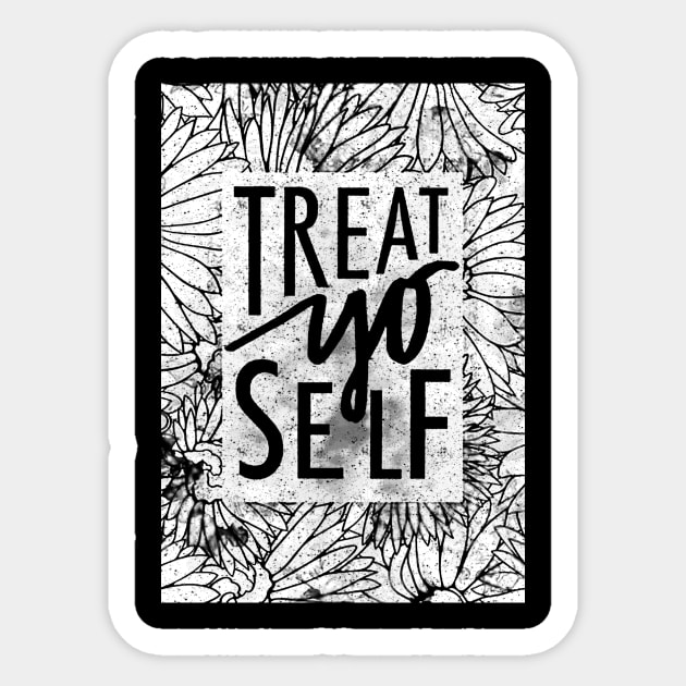 Treat Yo Self Sticker by truefriend